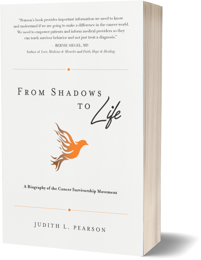 From Shadows to Life: A Biography of the Cancer Survivorship Movement by Judith Pearson