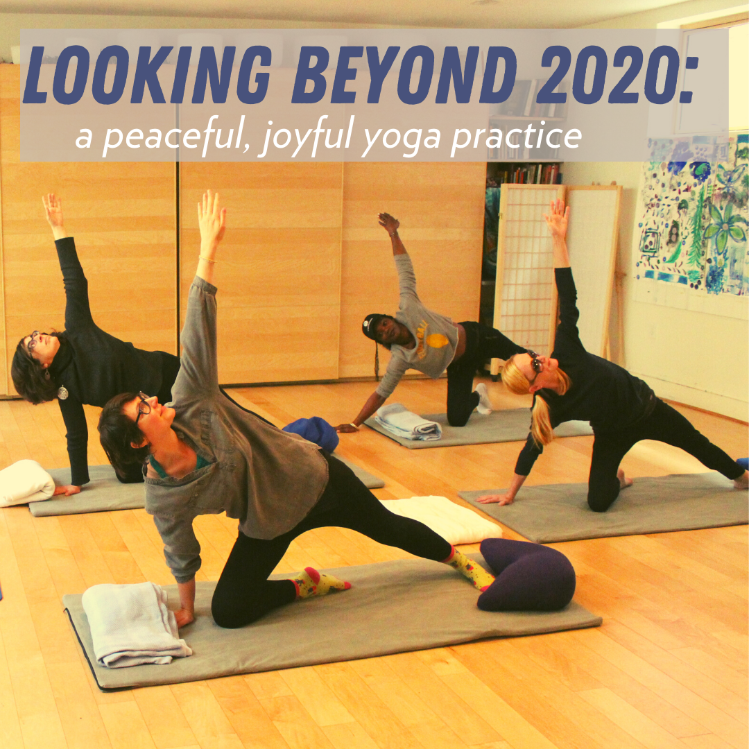 Looking Beyond 2020: A Peaceful, Joyful Yoga Practice